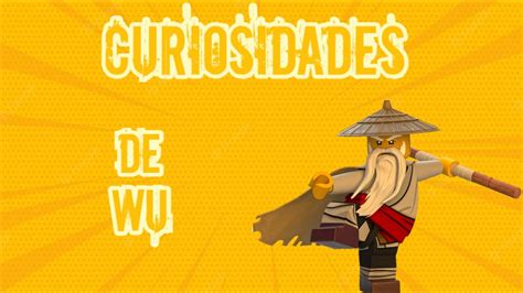 Lego Ninjago Curiosidades Del Maestro Wu Youtube