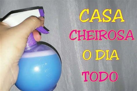 Aprenda A Deixar Sua Casa Cheirosa O Dia Todo Cheiro De Casa De