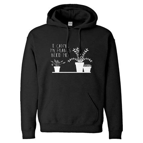 Hoodie I Cant My Plants Need Me Unisex Hooded Sweatshirt Indica Plateau