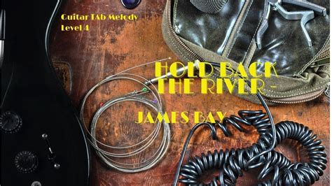 Hold Back The River James Bay Guitar Melody Level 4 YouTube