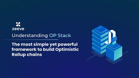 Op Stack And Superchains Simple And Powerful For Optimistic Rollups