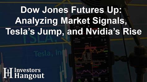 Dow Jones Futures Up Analyzing Market Signals Teslas Jump And