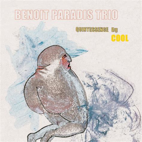 Benoit Paradis Trio Quintessence Du Cool Lyrics And Tracklist Genius