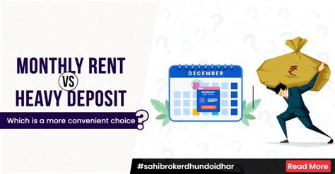 Monthly Rent vs. Heavy Deposit – Which is a more convenient choice?