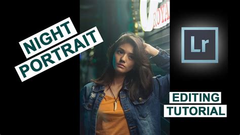 Night Portrait Editing Tutorial Lightroom Youtube