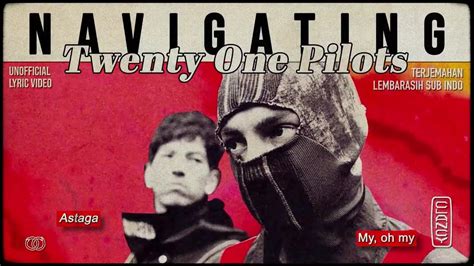 Twenty One Pilots Navigating Lyrics Terjemahan Indonesia Youtube