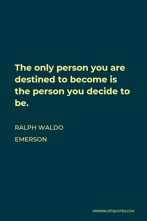 Ralph Waldo Emerson Quote The Only Person You Are Destined To Become