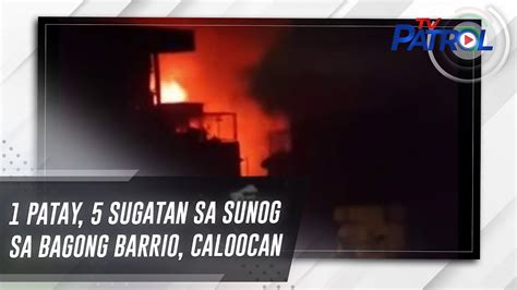 1 Patay 5 Sugatan Sa Sunog Sa Bagong Barrio Caloocan TV Patrol