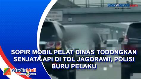 VIDEO Sopir Mobil Pelat Dinas Todongkan Senjata Api Di Tol Jagorawi