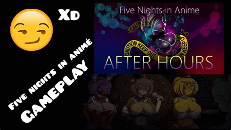 Five Nights In Animé After Hours Gameplay Funtime Foxy Gameplays