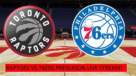 Toronto Raptors Vs Philadelphia 76ers Preseason Live Stream Youtube