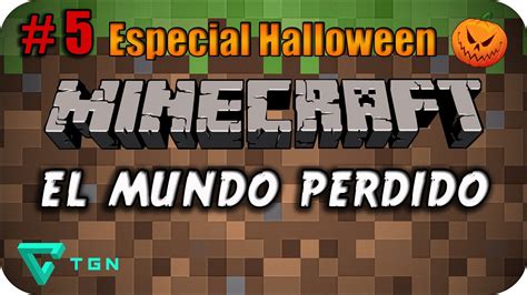 Minecraft El Mundo Perdido Capitulo 5 Especial Halloween HD