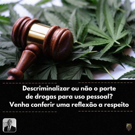 Descriminalizar Ou N O O Porte De Drogas Para Uso Pessoal Jornal