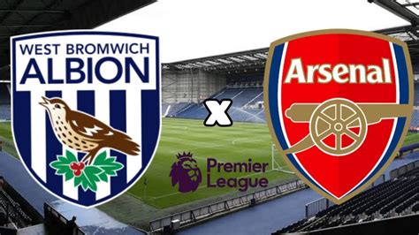 West Bromwich X Arsenal Ao Vivo Campeonato Ingl S Youtube