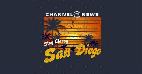 Stay Classy San Diego Anchorman The Legend Of Ron Burgundy T Shirt Teepublic