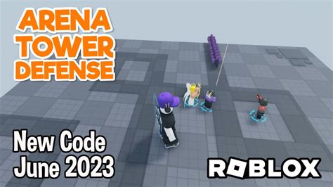 Roblox Arena Tower Defense New Code June Youtube