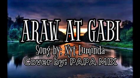 Araw At Gabi Song By Nyt Lumenda Cover By Papa Mix Youtube