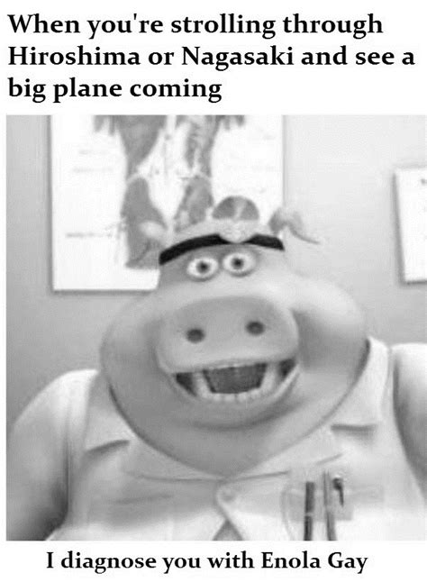 I Diagnose You With Enola Gay R HistoryMemes