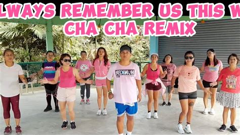 ALWAYS REMEMBER US THIS WAY CHA CHA REMIX DJ TONS ZUMBA DANCE