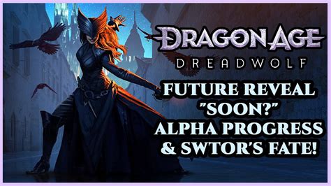 Dragon Age Dreadwolf Future Reveal Soon Alpha Progress SWTOR S