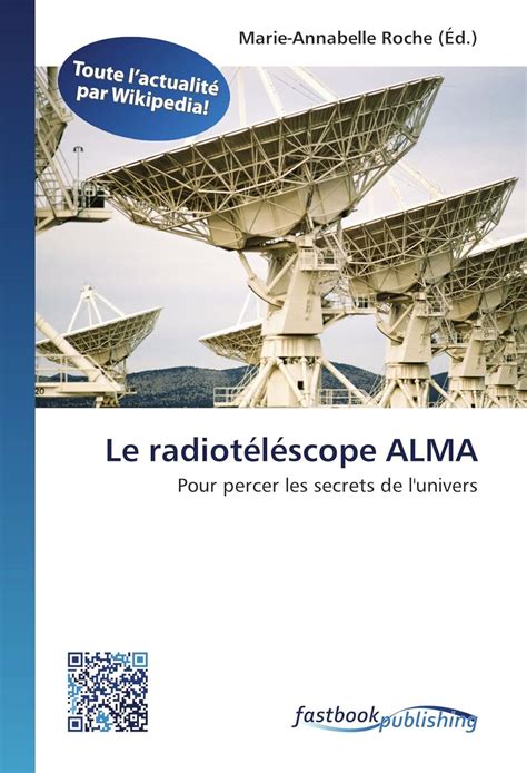 Amazon it Le radiotéléscope ALMA Pour percer les secrets de l univers