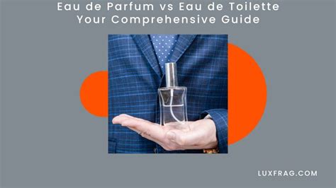 Eau de Parfum vs Eau de Toilette – Your Comprehensive Guide - Luxury ...