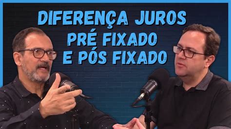 DIFERENÇA DE JUROS PRÉ FIXADO E PÓS FIXADO Cortes Podcast Mestre dos