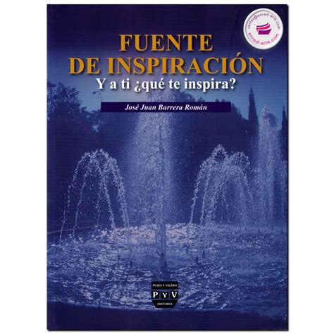 FUENTE DE INSPIRACIÓN Y a ti qué te inspira José Juan Barrera Román