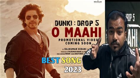 O Mahi Song Dunki Dunki Dunki Drop 5 Shahrukh Khan Arijit Singh