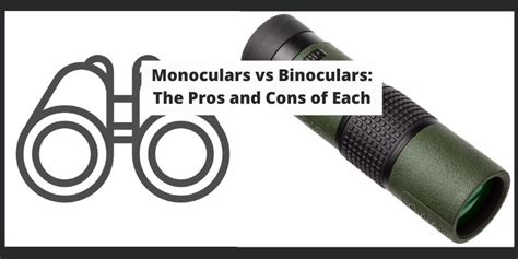 Monoculars Vs Binoculars The Pros And Cons Of Each