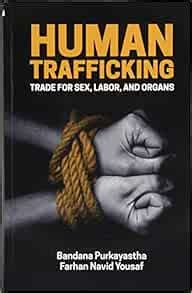 Human Trafficking Trade For Sex Labor And Organs Purkayastha