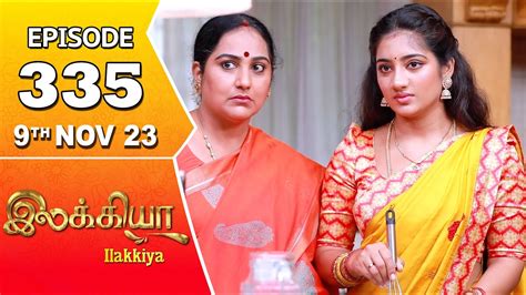 Ilakkiya Serial Episode 335 9th Nov 2023 Hima Bindhu Nandan Sushma Nair Youtube