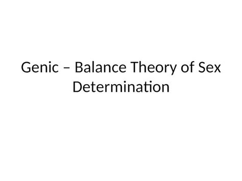 PPT GenicBalance Theory Of Sex Determination DOKUMEN TIPS