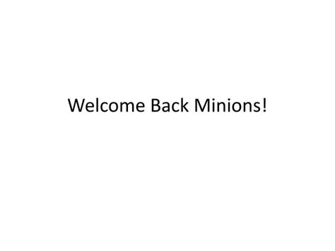 PPT - Welcome Back Minions! PowerPoint Presentation, free download - ID ...