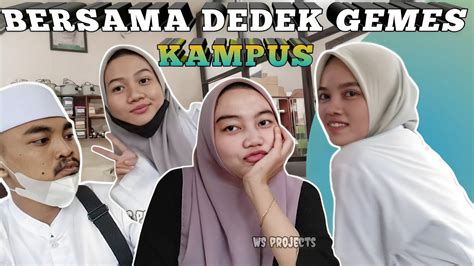 Dedek Gemes Kampus Kumpul Youtube