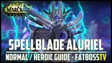 Spellblade Aluriel Normal Heroic Guide Fatboss Youtube