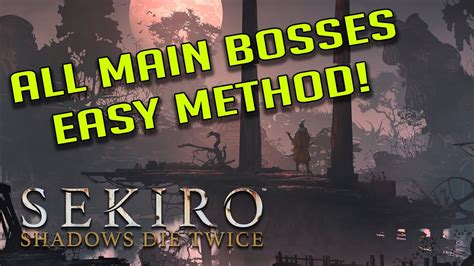 All Main Bosses Made Easy Sekiro Shadows Die Twice Youtube