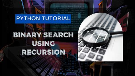 Binary Search Using Recursion In Python Askpython