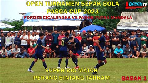 BIG MATCH BABAK 1 PEREMPAT FINAL PASGA CUP 2023 ANTARA PORDES