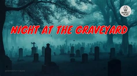 Horror Story Night At The Graveyard Full Youtube