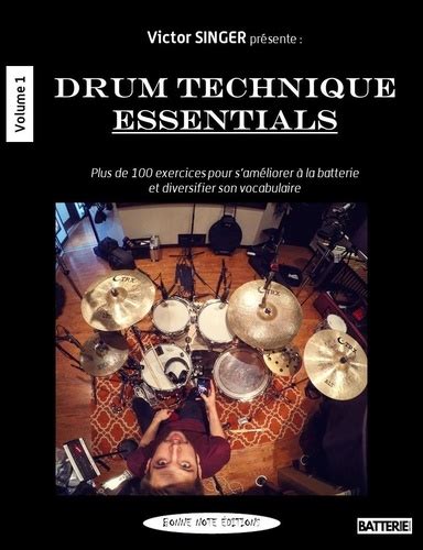 Drum technique essentials Plus de 100 exercices pour s améliorer à la