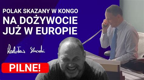 Rados Aw Sikorski Polak Skazany W Kongo Na Do Ywocie Jest Ju W