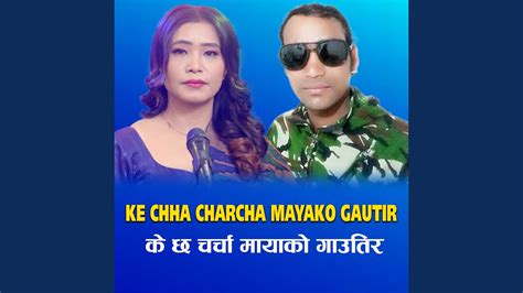 Ke Chha Charcha Mayako Gautir Youtube