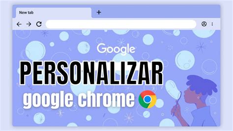 COMO PERSONALIZAR GOOGLE TEMAS GOOGLE Clau S YouTube