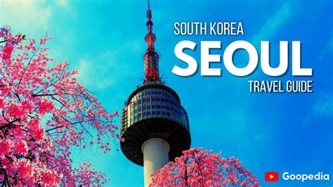 Seoul Travel Guide 10 Best Places To Visit And Things To Do In Seoul