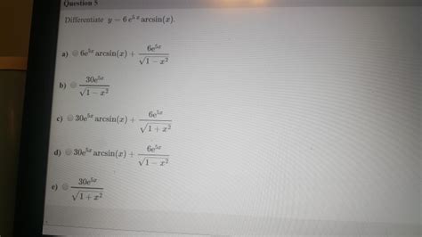 Solved Question Differentiate Y E Z Arcsin R Ez A Chegg