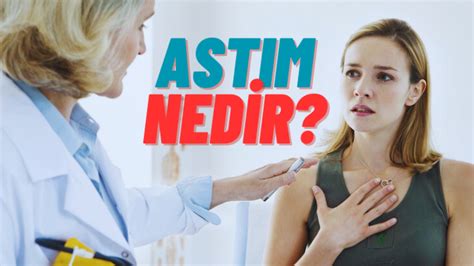 Astım nedir Tedavisi nasıl olur Belirtileri Nelerdir Tedavisi Nasıl