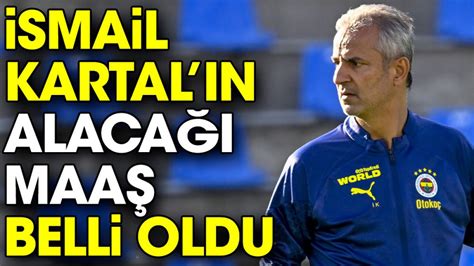 İsmail Kartal ın maaşı belli oldu