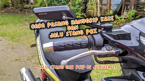 Pasang Handle Grip Kaze Jalu Stang Pcx Di Jupiter Z Otovlog