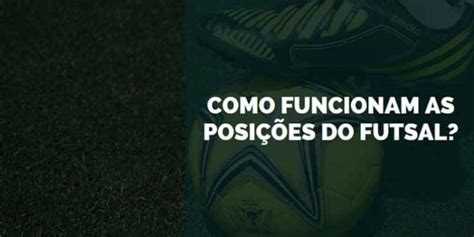 Quais São As Posições No Futsal